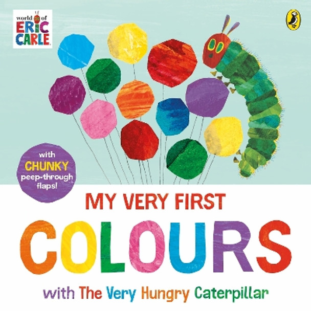 Colours: Learn and Play with The Very Hungry Caterpillar: A Lift-the-Flap Book Eric Carle 9780241720899