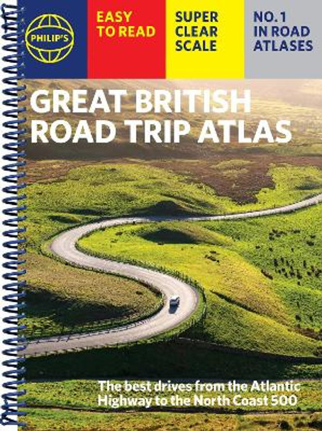 Philip's Great British Road Trip Atlas: Easy to Read Edition Philip's Maps 9781849077118