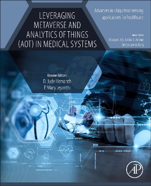 Leveraging Metaverse and Analytics of Things (AoT) in Medical Systems D. Jude Hemanth 9780443240492