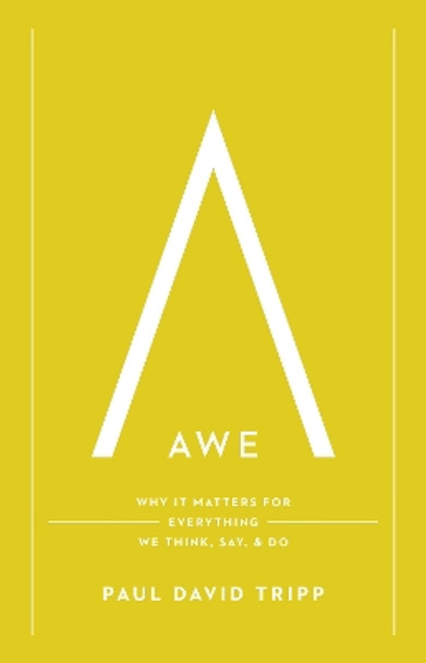 Awe: Why It Matters for Everything We Think, Say, and Do (with Study Questions) Paul David Tripp 9781433597558