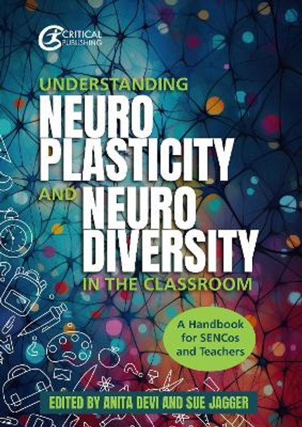 Understanding Neuroplasticity and Neurodiversity in the Classroom: A Handbook for SENCos and Teachers Dr. Anita Devi 9781915713995