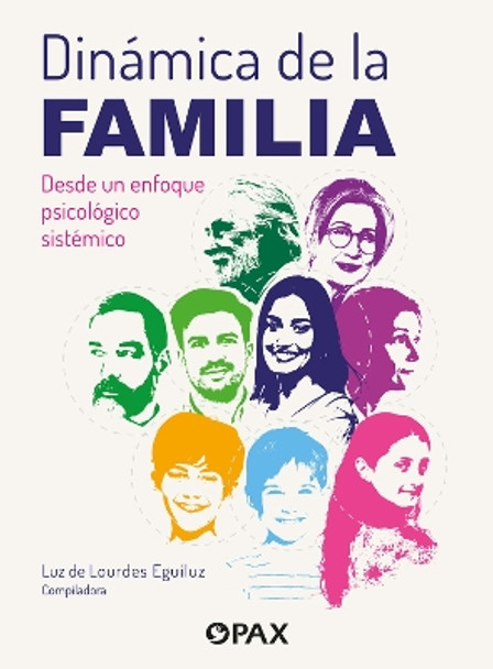 Dinámica de la familia: Un enfoque psicológico sistémico Luz de Lourdes Eguiluz 9786077135470