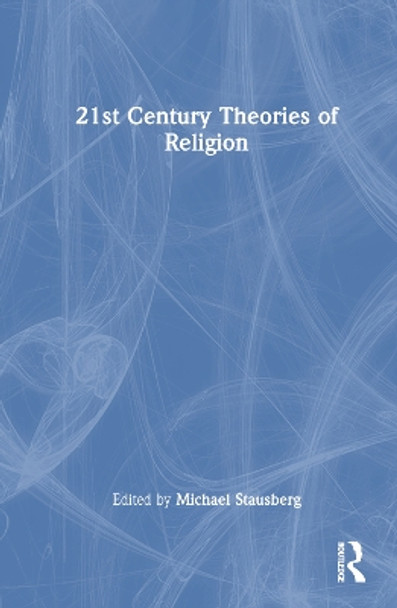 21st Century Theories of Religion Michael Stausberg 9781032889337