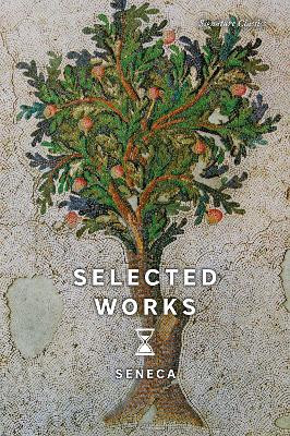 Selected Works Seneca 9781435173002