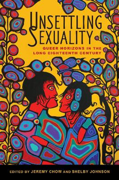 Unsettling Sexuality: Queer Horizons in the Long Eighteenth Century Jeremy Chow 9781644533482