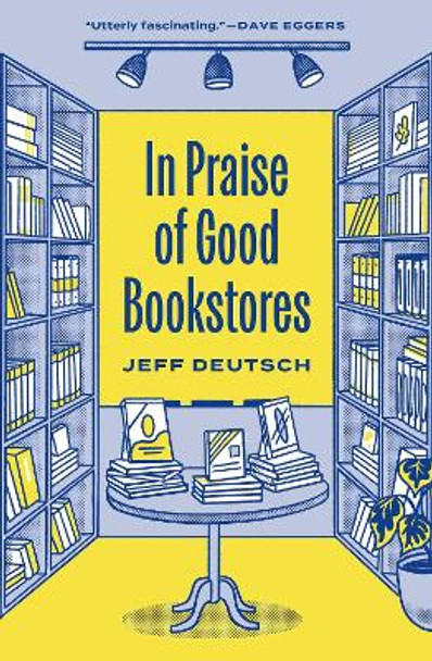 In Praise of Good Bookstores Jeff Deutsch 9780691229652