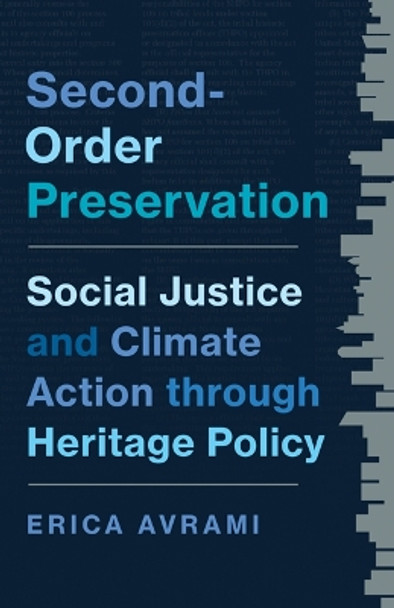 Second-Order Preservation: Social Justice and Climate Action through Heritage Policy Erica Avrami 9781517917944