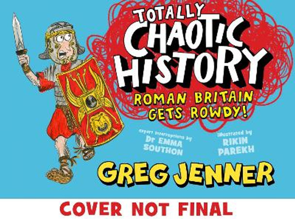 Totally Chaotic History: Roman Britain Gets Rowdy! Greg Jenner 9781406395662