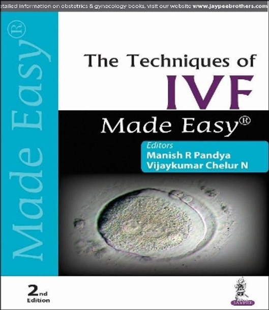 The Techniques of IVF Made Easy Manish R Pandya 9789352703302