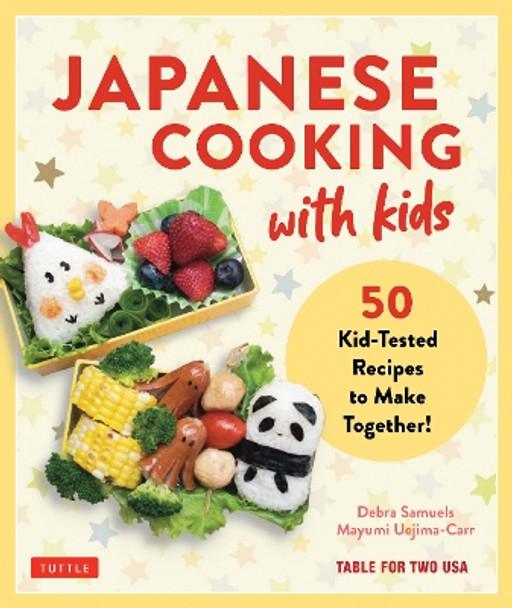 Japanese Cooking with Kids: 50 Kid-Tested Recipes to Make Together! Debra Samuels 9784805317891