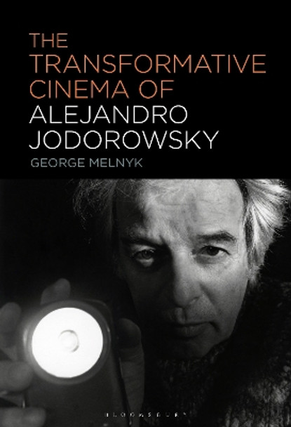 The Transformative Cinema of Alejandro Jodorowsky George Melnyk 9781501378775
