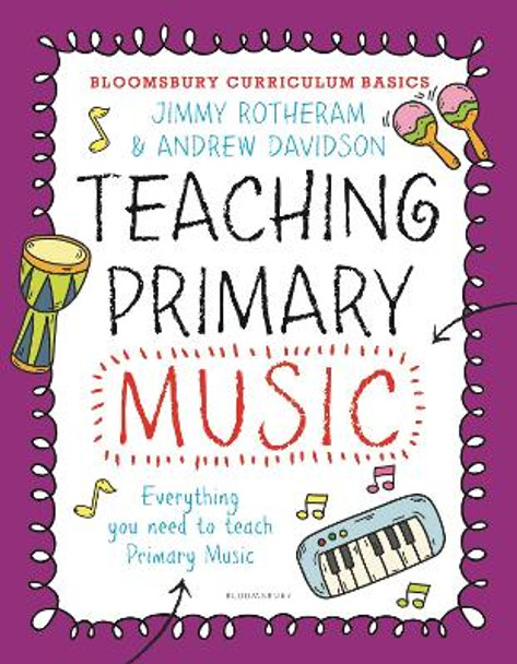 Bloomsbury Curriculum Basics: Teaching Primary Music Jimmy Rotheram 9781472942722