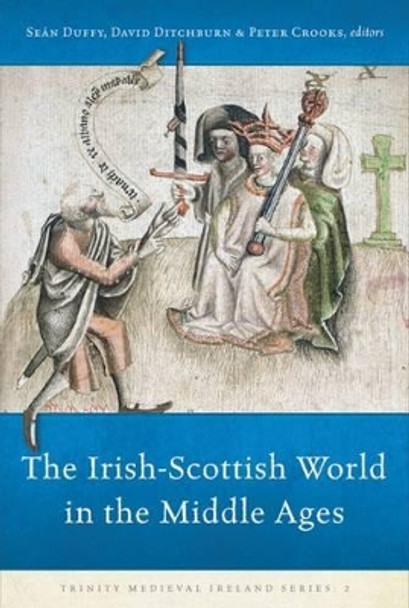 The Irish-Scottish World in the Middle Ages David Ditchburn 9781846826351