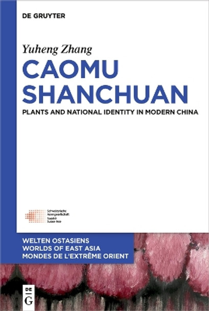 Caomu Shanchuan: Plants and National Identity in Modern China Yuheng Zhang 9783110764635