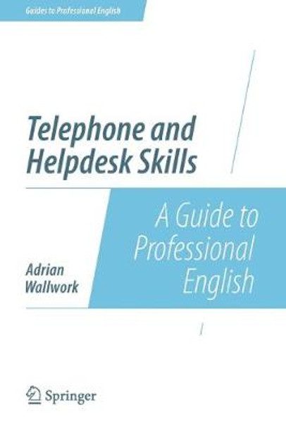 Telephone and Helpdesk Skills: A Guide to Professional English by Adrian Wallwork