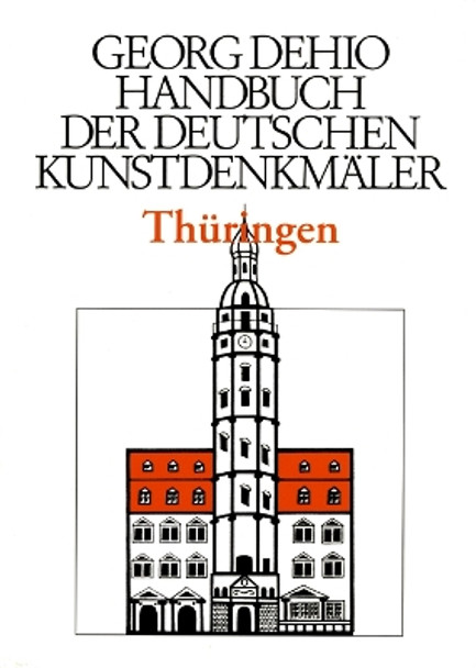 Dehio - Handbuch der deutschen Kunstdenkmäler / Thüringen Georg Dehio 9783422801011