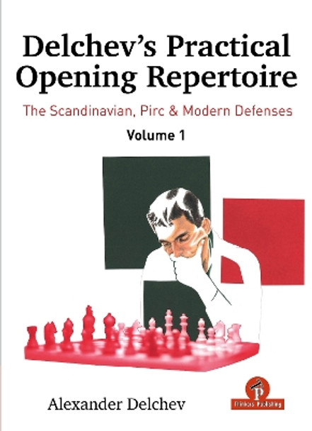 Delchev's Practical Opening Manual - Volume 1: Scandinavian, Pirc and Modern Defenses Alexander Delchev 9789464787528