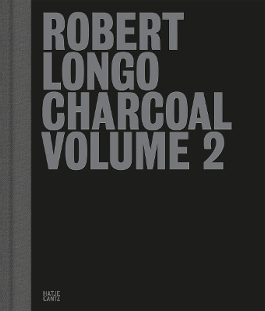 Robert Longo: Charcoal Volume 2 Tim Griffin 9783775756617