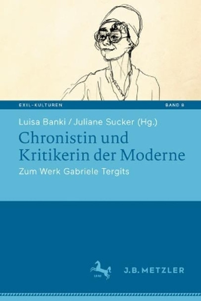 Chronistin und Kritikerin der Moderne: Zum Werk Gabriele Tergits Luisa Banki 9783662688106