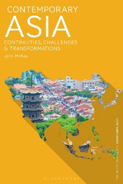 Contemporary Asia: Continuities, Challenges and Transformations John McKay 9781350466937
