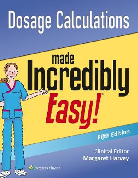 Dosage Calculations Made Incredibly Easy by Lippincott Williams & Wilkins