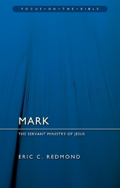 Mark: The Servant Ministry of Jesus Eric C. Redmond 9781527111318