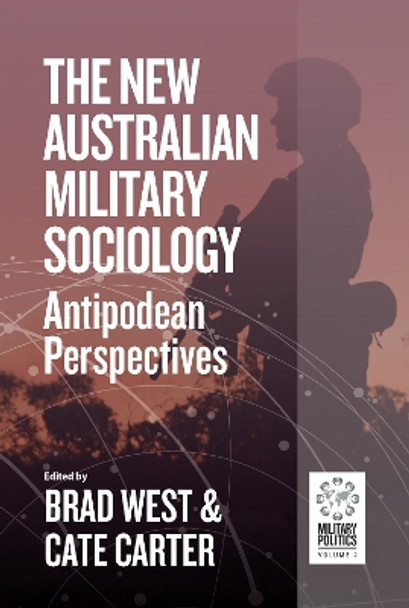 The New Australian Military Sociology: Antipodean perspectives Brad West 9781805396291