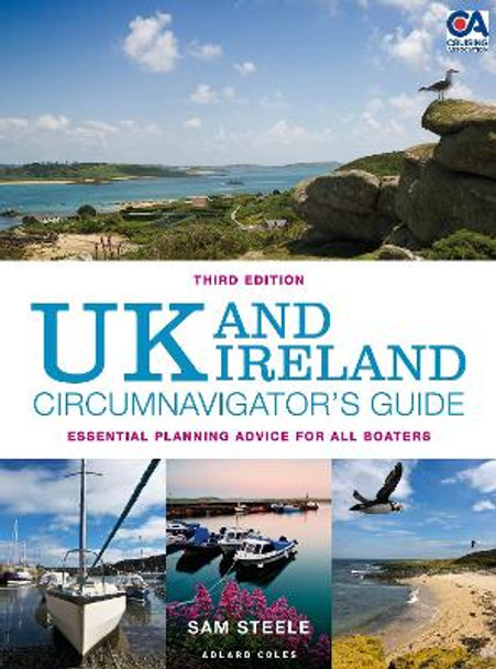 UK and Ireland Circumnavigator’s Guide 3rd edition: Essential Planning Advice for All Boaters Sam Steele 9781399411271