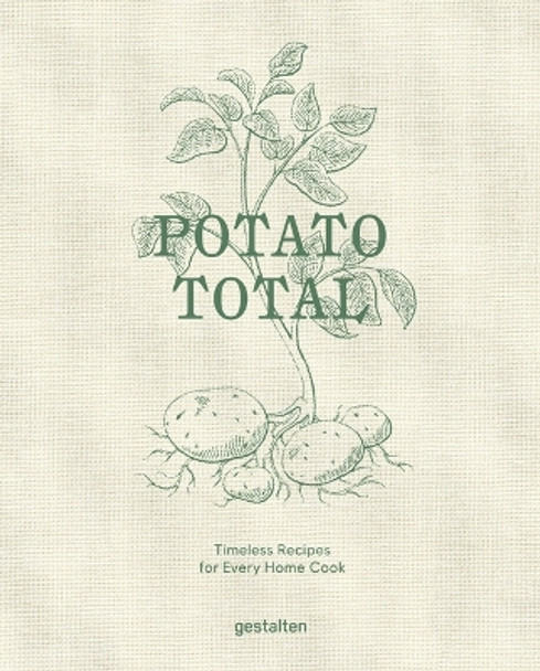 Potato Total: Timeless Recipes for Every Home Cook Stefan Ekengren 9783967041644