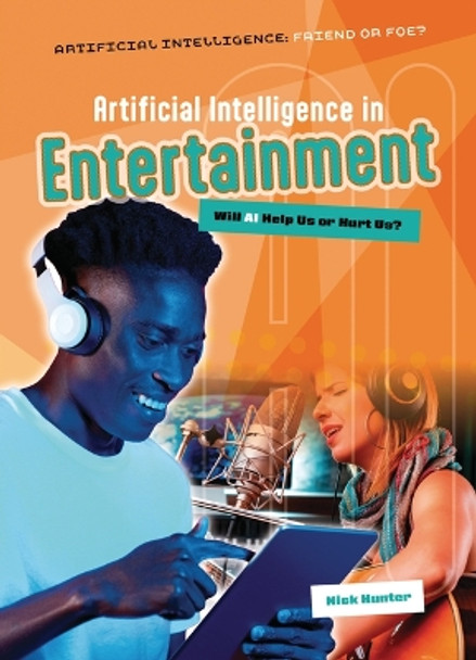 Artificial Intelligence in Entertainment: Will AI Help Us or Hurt Us? Nick Hunter 9781916526723