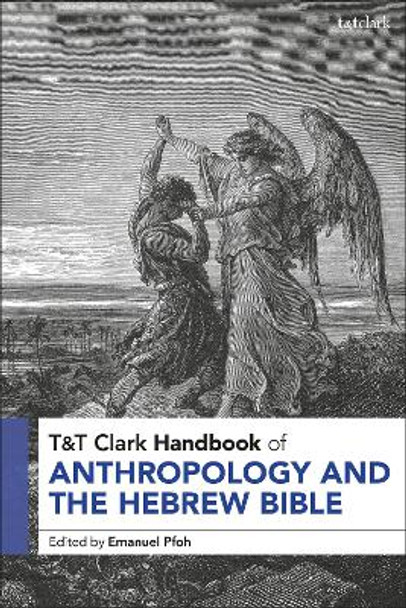 T&T Clark Handbook of Anthropology and the Hebrew Bible Assistant Professor Emanuel Pfoh 9780567709530