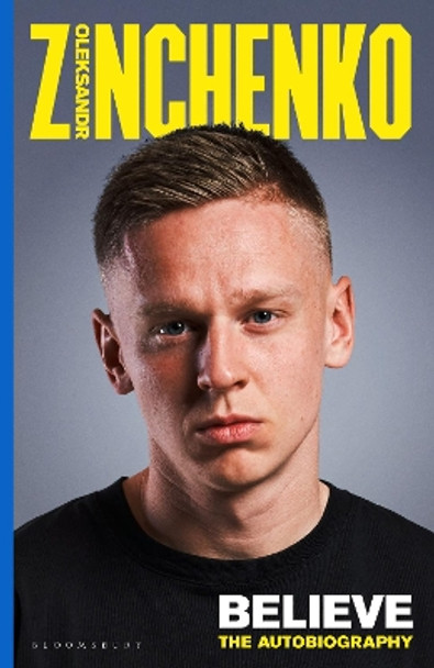 Believe: The Autobiography Oleksandr Zinchenko 9781526676054