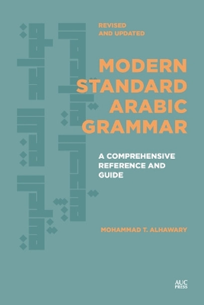 Modern Standard Arabic Grammar, Revised and Updated: A Comprehensive Reference and Guide Mohammad T. Alhawary 9781649034038