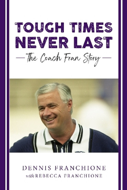 Tough Times Never Last: The Coach Fran Story Rebecca Franchione 9780875658827