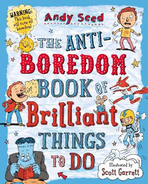 The Anti-boredom Book of Brilliant Things To Do by Andy Seed