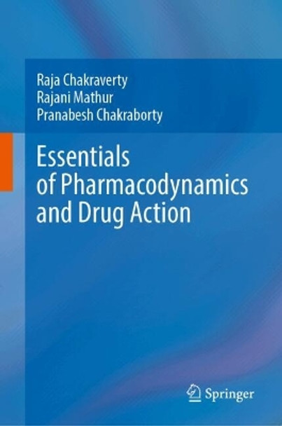 Essentials of Pharmacodynamics and Drug Action Raja Chakraverty 9789819727759