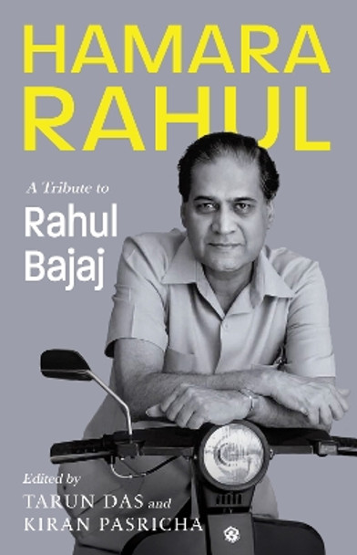 HAMARA RAHUL: A Tribute to Rahul Bajaj Tarun Das 9789353459468