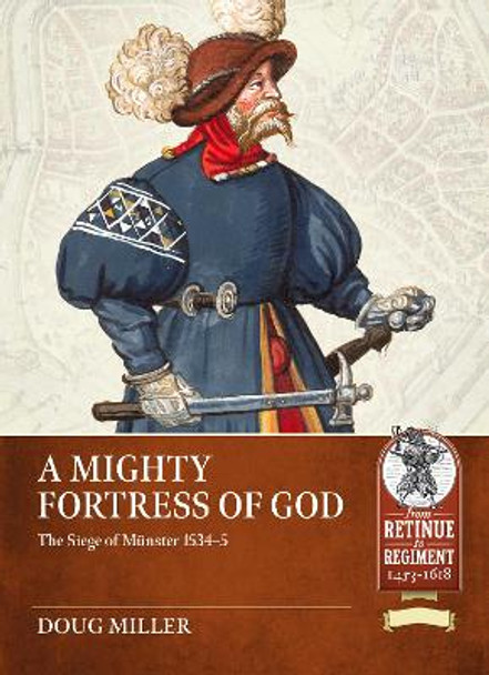 Mighty Fortress of God: The Siege of Munster 1534-5 Douglas Miller 9781804515556