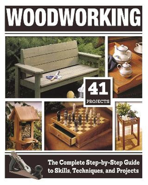 Woodworking: The Complete Step-by-Step Guide to Skills, Techniques, and Projects by Tom Carpenter
