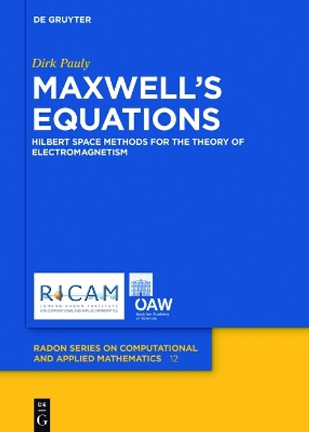 Maxwell’s Equations: Hilbert Space Methods for the Theory of Electromagnetism Dirk Pauly 9783110479300