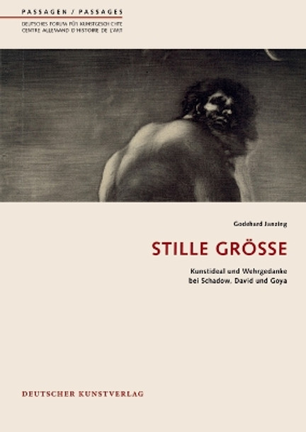 Stille Größe: Kunstideal und Wehrgedanke bei Schadow, David und Goya Godehard Janzing 9783422071483