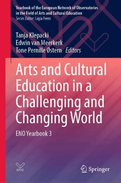 Arts and Cultural Education in a Challenging and Changing World: ENO Yearbook 3 Tanja Klepacki 9789819718955