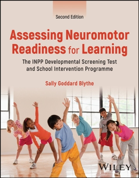 Assessing Neuromotor Readiness for Learning: The INPP Developmental Screening Test and School Intervention Programme Sally Goddard Blythe 9781394214662