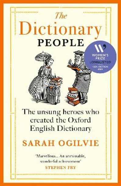 The Dictionary People: The unsung heroes who created the Oxford English Dictionary Sarah Ogilvie 9781529922578