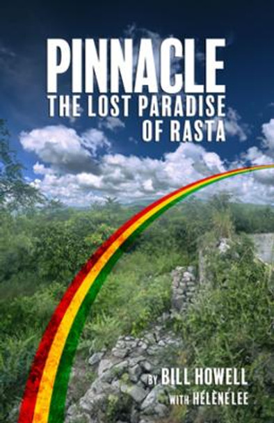 Pinnacle: The Lost Paradise of Rasta Bill Howell 9781636141725