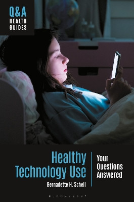 Healthy Technology Use: Your Questions Answered Bernadette H. Schell 9781440880605