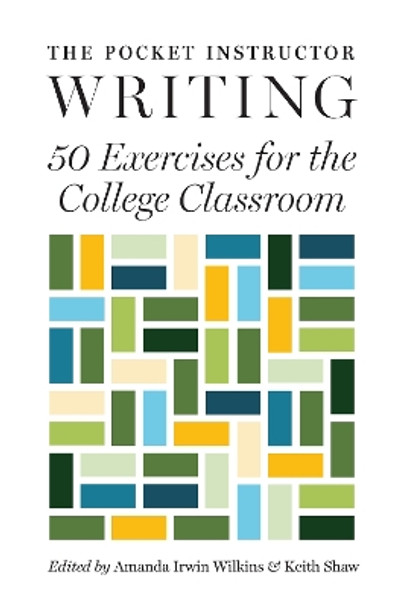 The Pocket Instructor: Writing: 50 Exercises for the College Classroom Amanda Irwin Wilkins 9780691173955