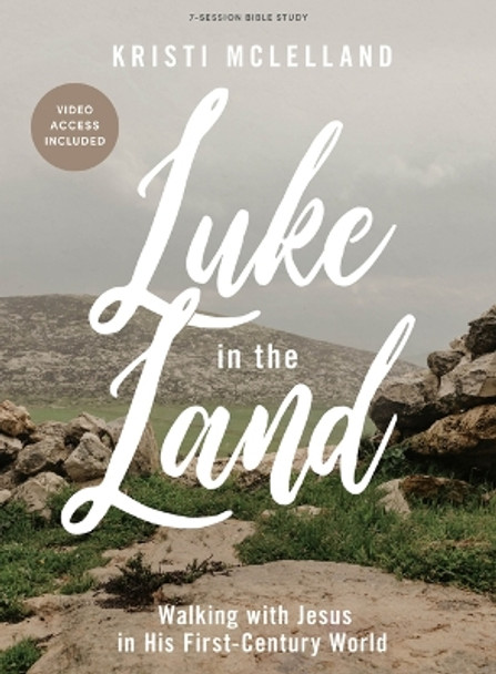 Luke In The Land - Bible Study Book With Video Access Kristi McLelland 9781087788944