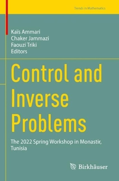 Control and Inverse Problems: The 2022 Spring Workshop in Monastir, Tunisia Kaïs Ammari 9783031356742