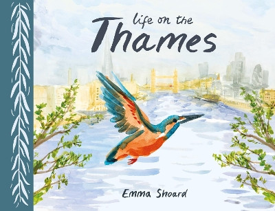 Life on the Thames Emma Shoard 9781786284716